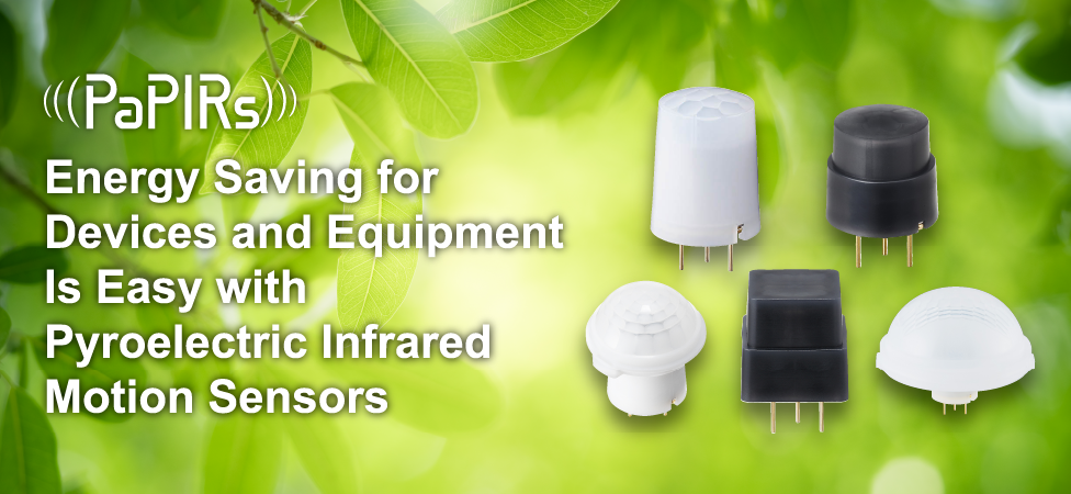 Energy Saving for Devices and Equipment Is Easy with Pyroelectric Infrared Motion Sensors
