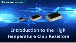 Introduction to the High Temperature Chip Resistors |Panasonic