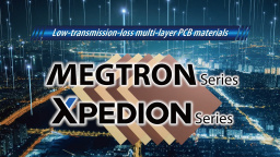 Low-transmission-loss multi-layer PCB materials, MEGTRON and XPEDION - Panasonic Industry
