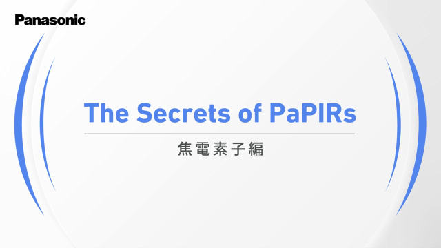 The Secret of PaPIRs -焦電素子編-